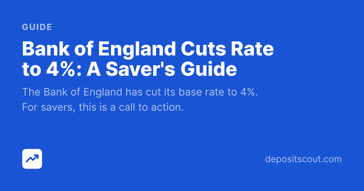 BoE Cuts Rate to 4%: What It Means for Savers (2025)